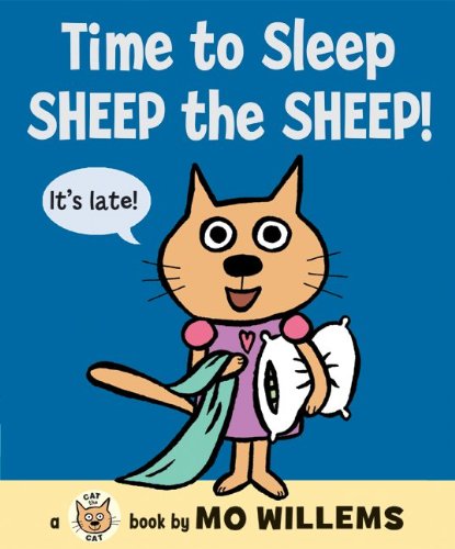 Cover for Mo Willems · Time to Sleep, Sheep the Sheep! (Cat the Cat) (Hardcover Book) (2010)