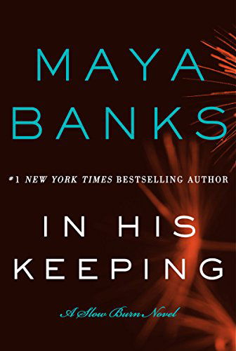 Cover for Maya Banks · In His Keeping: A Slow Burn Novel - Slow Burn Novels (Paperback Bog) (2015)