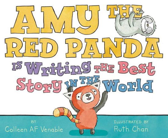 Cover for Colleen AF Venable · Amy the Red Panda Is Writing the Best Story in the World (Hardcover Book) (2017)