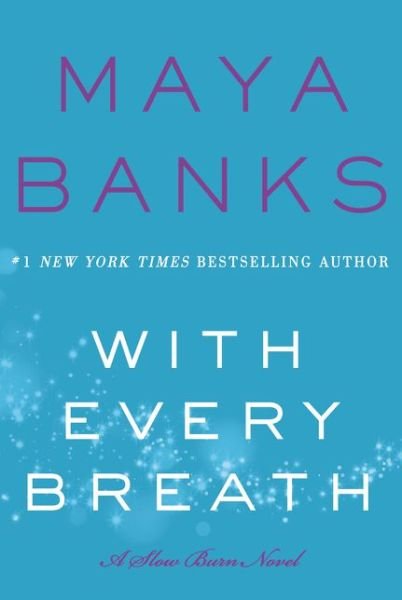 Cover for Maya Banks · With Every Breath: A Slow Burn Novel - Slow Burn Novels (Hardcover Book) (2016)