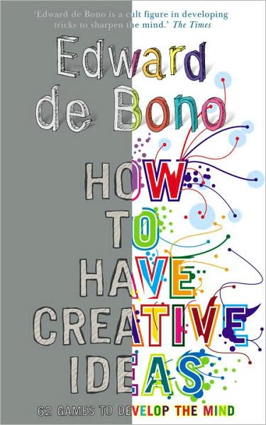 Cover for Edward De Bono · How to Have Creative Ideas: 62 exercises to develop the mind (Paperback Bog) (2007)