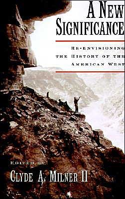 A New Significance: Re-Envisioning the History of the American West - Milner, Clyde A, II - Livres - Oxford University Press Inc - 9780195100488 - 16 janvier 1997