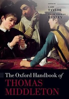 Cover for Gary Taylor · The Oxford Handbook of Thomas Middleton - Oxford Handbooks (Paperback Book) (2016)