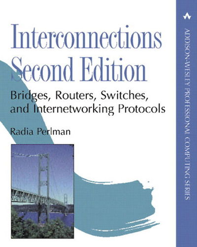 Interconnections: Bridges, Routers, Switches, and Internetworking Protocols - Addison-Wesley Professional Computing Series - Radia Perlman - Books - Pearson Education (US) - 9780201634488 - September 14, 1999