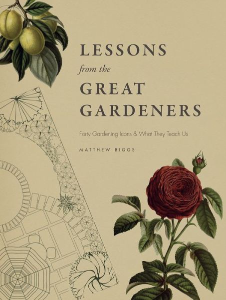 Cover for Matthew Biggs · Lessons from the great gardeners (Book) (2016)