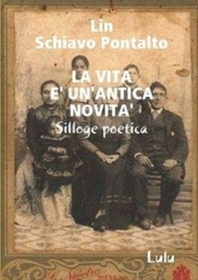 Cover for Lin Schiavo Pontalto · La vita e un'antica novita (Paperback Book) (2019)