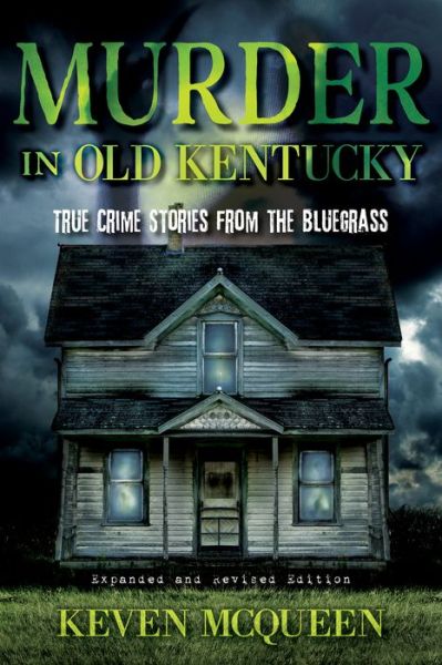 Cover for Keven McQueen · Murder in Old Kentucky: True Crime Stories from the Bluegrass (Paperback Book) [Expanded and Revised edition] (2021)