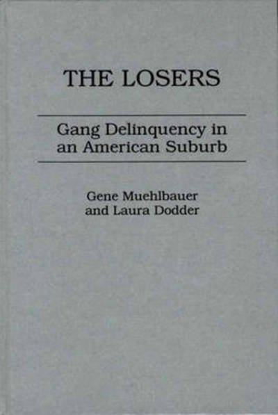 The Losers: Gang Delinquency in an American Suburb - Laura Dodder - Bøger - ABC-CLIO - 9780275910488 - 15. april 1983