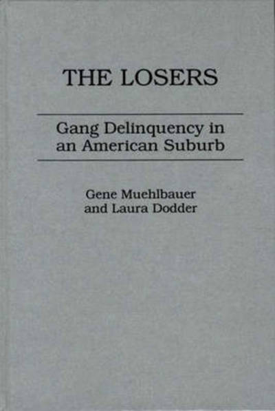 Cover for Laura Dodder · The Losers: Gang Delinquency in an American Suburb (Hardcover Book) (1983)