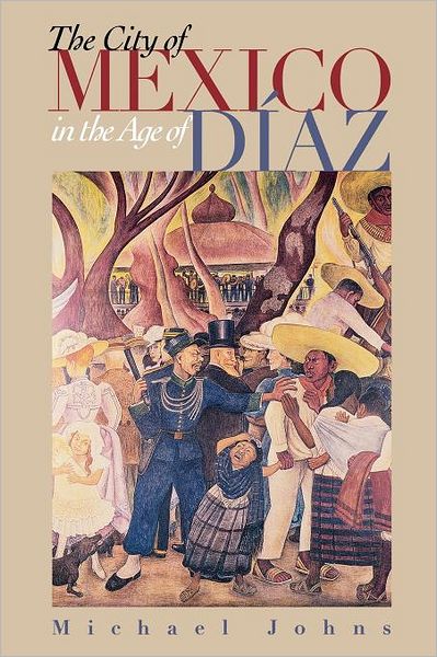 Cover for Michael Johns · The City of Mexico in the Age of Diaz (Taschenbuch) (1997)