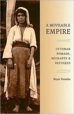 Cover for Resat Kasaba · A Moveable Empire: Ottoman Nomads, Migrants, and Refugees - A Moveable Empire (Paperback Book) (2009)
