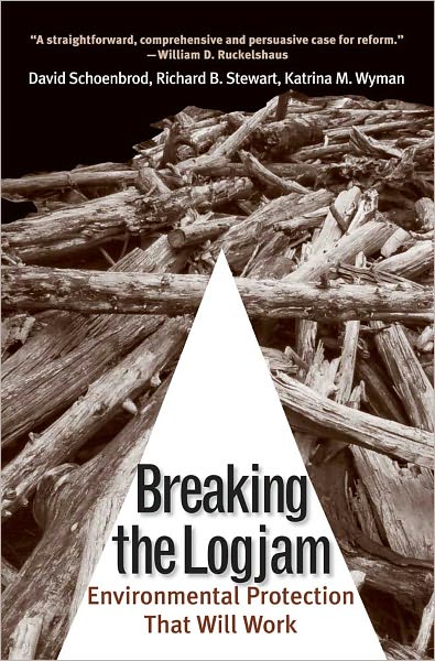 Breaking the Logjam: Environmental Protection That Will Work - David Schoenbrod - Books - Yale University Press - 9780300171488 - February 7, 2012