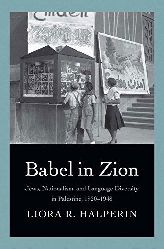 Cover for Liora R. Halperin · Babel in Zion: Jews, Nationalism, and Language Diversity in Palestine, 1920-1948 (Hardcover Book) (2015)