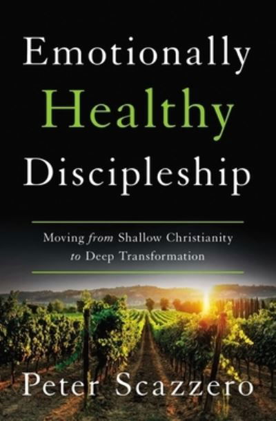 Emotionally Healthy Discipleship: Moving from Shallow Christianity to Deep Transformation - Peter Scazzero - Książki - Zondervan - 9780310109488 - 30 marca 2021