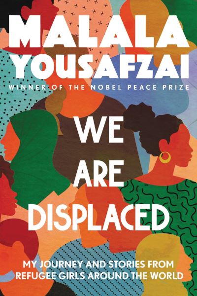 Cover for Malala Yousafzai · We Are Displaced My Journey and Stories from Refugee Girls Around the World (Hardcover Book) (2019)