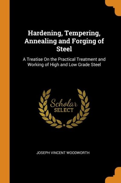 Cover for Joseph Vincent Woodworth · Hardening, Tempering, Annealing and Forging of Steel (Paperback Book) (2018)