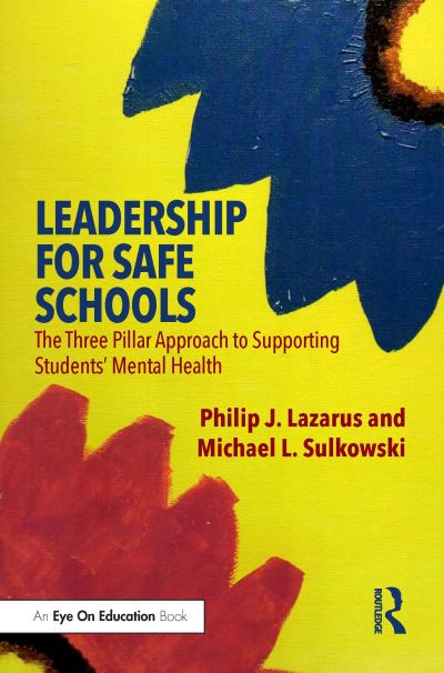 Cover for Lazarus, Philip J. (Florida International University, USA) · Leadership for Safe Schools: The Three Pillar Approach to Supporting Students’ Mental Health (Paperback Book) (2023)