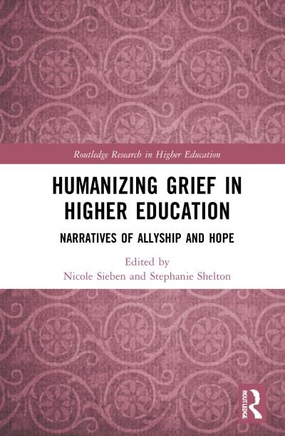 Humanizing Grief in Higher Education: Narratives of Allyship and Hope - Routledge Research in Higher Education - Sieben, Nicole (SUNY College at Old Westbury, USA) - Böcker - Taylor & Francis Ltd - 9780367345488 - 6 april 2021