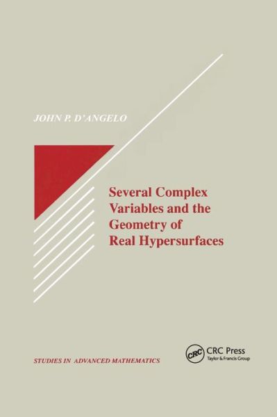 Several Complex Variables and the Geometry of Real Hypersurfaces - Studies in Advanced Mathematics - John P. D'Angelo - Books - Taylor & Francis Ltd - 9780367402488 - September 5, 2019