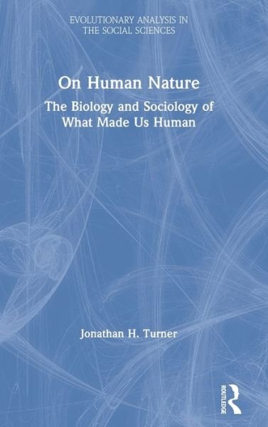 Cover for Jonathan H. Turner · On Human Nature: The Biology and Sociology of What Made Us Human - Evolutionary Analysis in the Social Sciences (Innbunden bok) (2020)