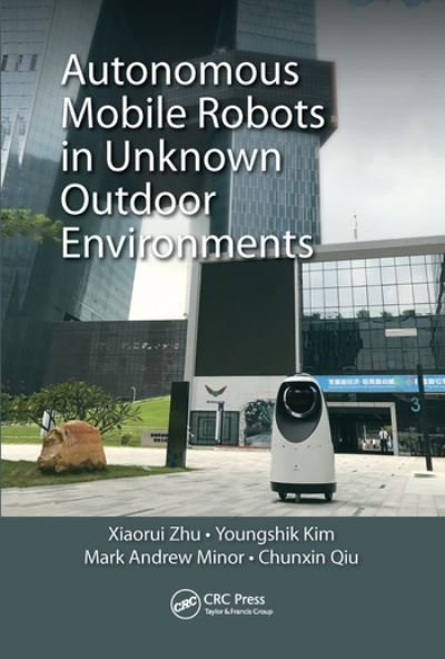 Cover for Xiaorui Zhu · Autonomous Mobile Robots in Unknown Outdoor Environments (Paperback Book) (2020)