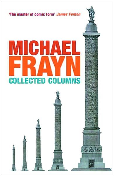 Michael Frayn Collected Columns - Michael Frayn - Kirjat - Methuen Publishing Ltd - 9780413776488 - torstai 7. kesäkuuta 2007