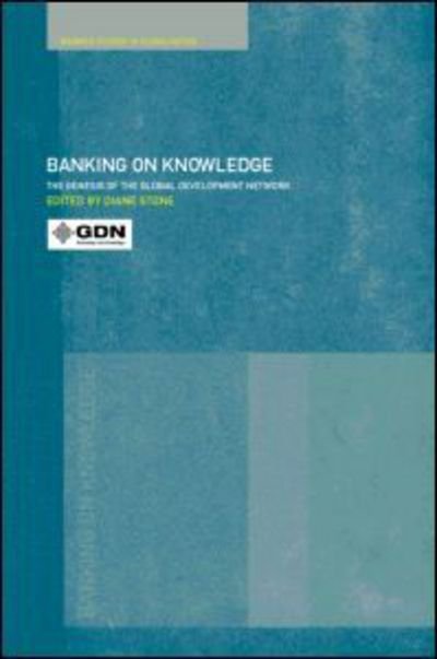 Cover for Global Development Network · Banking on Knowledge: The Genesis of the Global Development Network - Routledge Studies in Globalisation (Pocketbok) (2000)