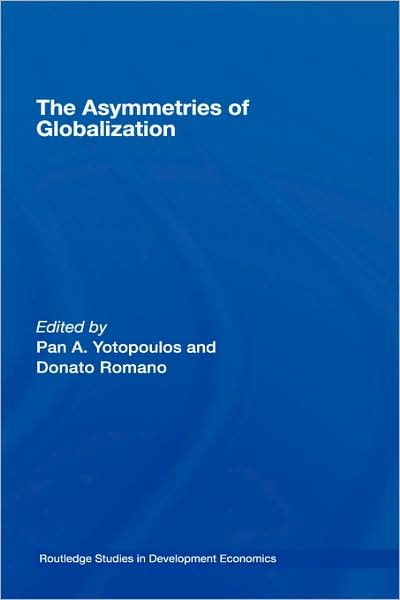 Cover for Pan a Yotopoulos · The Asymmetries of Globalization - Routledge Studies in Development Economics (Hardcover Book) (2006)