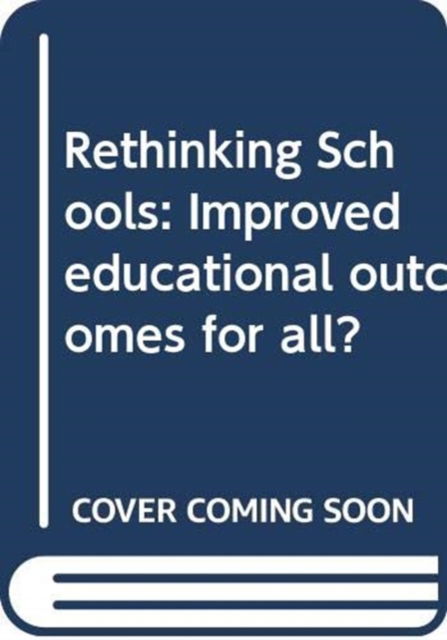 Rethinking Schools: Improved educational outcomes for all? - Christopher Chapman - Książki - Taylor & Francis Ltd - 9780415558488 - 31 grudnia 2023