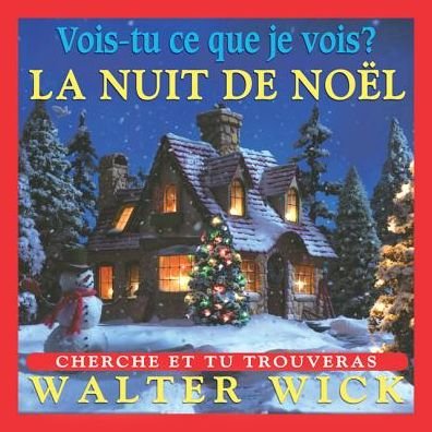 La Nuit De Noel (Vois-tu Ce Que Je Vois?) (French Edition) - Walter Wick - Kirjat - Scholastic - 9780439941488 - 2000