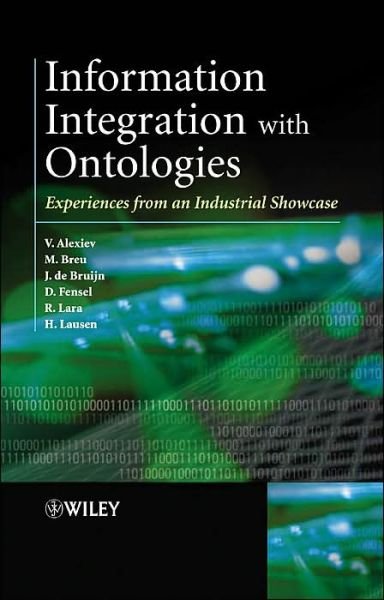 Information Integration with Ontologies: Experiences from an Industrial Showcase -  - Livros - John Wiley & Sons Inc - 9780470010488 - 25 de fevereiro de 2005