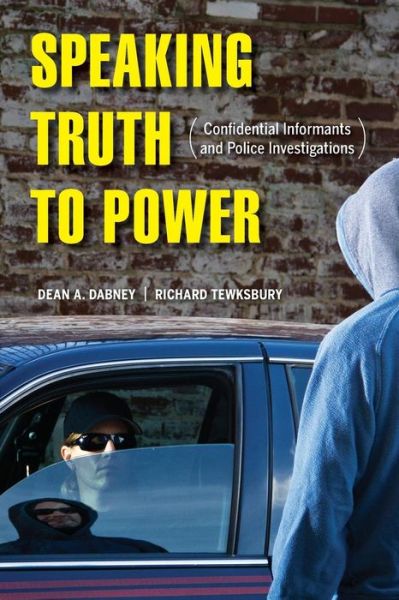 Cover for Dean A. Dabney · Speaking Truth to Power: Confidential Informants and Police Investigations (Paperback Book) (2016)