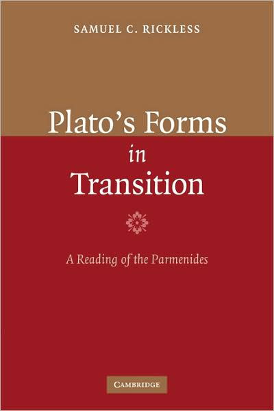 Cover for Rickless, Samuel C. (University of California, San Diego) · Plato's Forms in Transition: A Reading of the Parmenides (Paperback Bog) (2009)