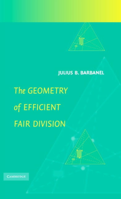 Cover for Barbanel, Julius B. (Union College, New York) · The Geometry of Efficient Fair Division (Hardcover Book) (2005)