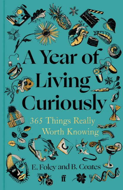 A Year of Living Curiously: 365 Things Really Worth Knowing – 'A daily dose of joy and wisdom.' Olivia Colman - Beth Coates - Livros - Faber & Faber - 9780571384488 - 7 de novembro de 2024