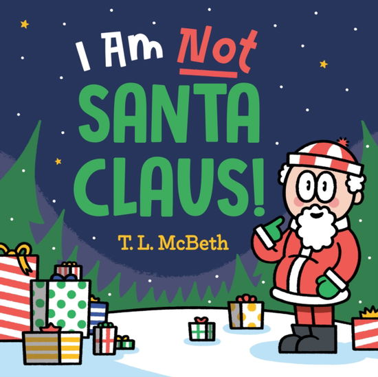 T. L. McBeth · I Am NOT Santa Claus! (Inbunden Bok) (2024)