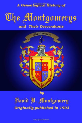 A Genealogical History of the Montgomerys and Their Descendants - David B. Montgomery - Książki - Badgley Publishing Company - 9780615567488 - 11 listopada 2011