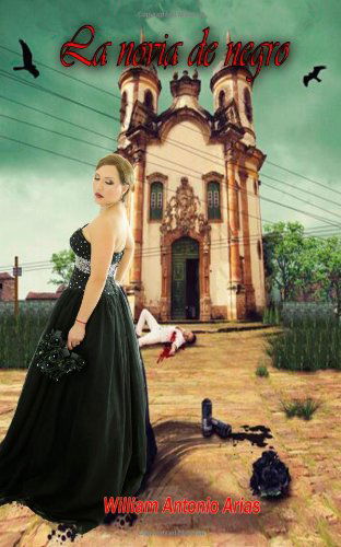 Cover for William Antonio Arias · La Novia De Negro (Paperback Book) [Spanish edition] (2014)