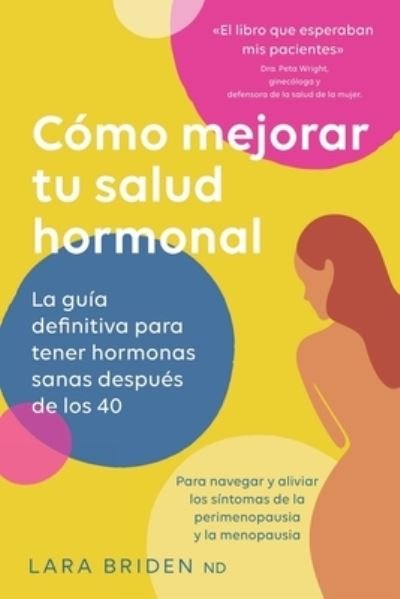 Como mejorar tu salud hormonal - Lara Briden - Bøger - GreenPeak Publishing - 9780648352488 - 31. juli 2021