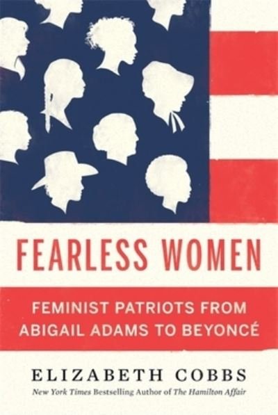 Cover for Elizabeth Cobbs · Fearless Women: Feminist Patriots from Abigail Adams to Beyonce (Hardcover Book) (2023)