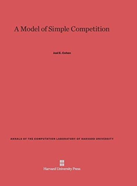 Cover for Joel E. Cohen · A Model of Simple Competition (Hardcover Book) (1966)