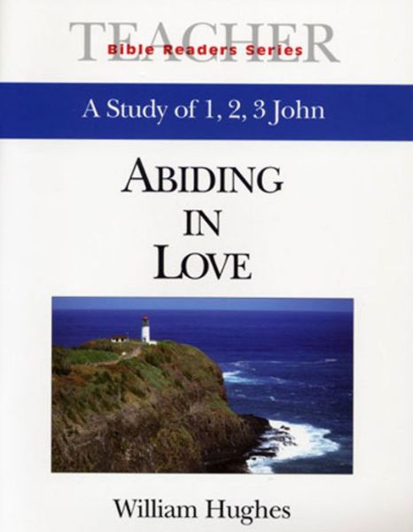 Cover for William Hughes · Abiding in Love Teacher: a Study of 1, 2, 3 John (Bible Readers Series) (Paperback Book) [Ldg edition] (2003)