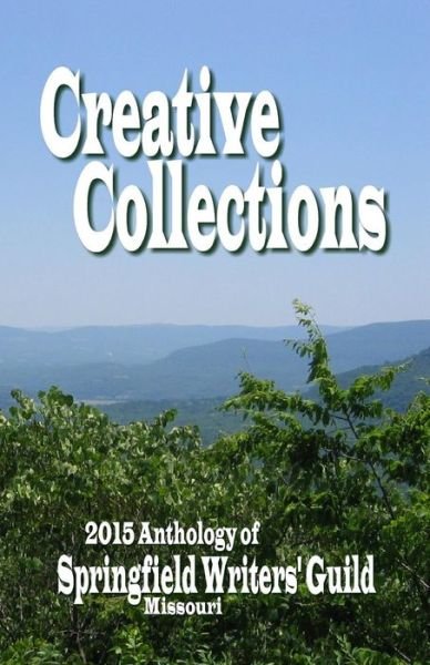 Cover for Springfield Writers\' Guild · Creative Collections: 2015 Anthology - Springfield Writers' Guild (Paperback Book) (2015)