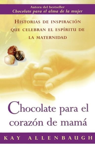 Cover for Kay Allenbaugh · Chocolate para el corazon de mama (Taschenbuch) (2003)