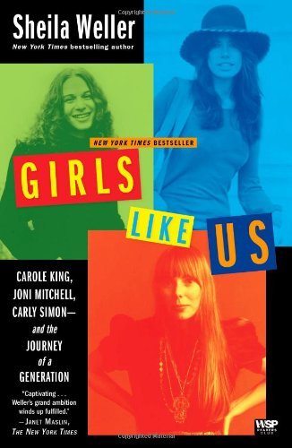 Cover for Sheila Weller · Girls Like Us: Carole King, Joni Mitchell, Carly Simon--and the Journey of a Generation (Paperback Book) [Reprint edition] (2009)
