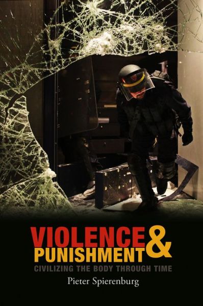 Cover for Pieter Spierenburg · Violence and Punishment: Civilizing the Body Through Time (Hardcover Book) (2012)