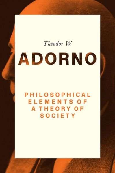 Cover for Adorno, Theodor W. (Frankfurt School) · Philosophical Elements of a Theory of Society (Paperback Bog) (2019)