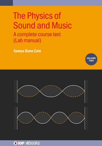 Cover for Zain, Samya Bano (Susquehanna University) · The Physics of Sound and Music, Volume 2: A complete course text (Lab manual) - IOP ebooks (Hardcover Book) (2024)