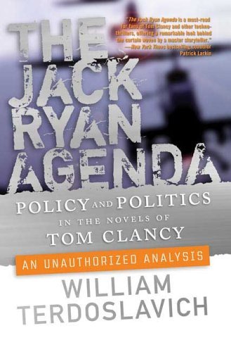 Cover for William Terdoslavich · The Jack Ryan Agenda: Policy and Politics in the Novels of Tom Clancy: an Unauthorized Analysis (Paperback Book) [1st edition] (2006)