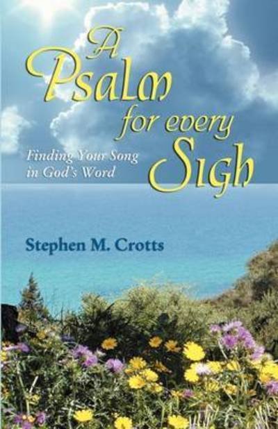 Cover for Stephen M. Crotts · A psalm for every sigh (Book) (2008)